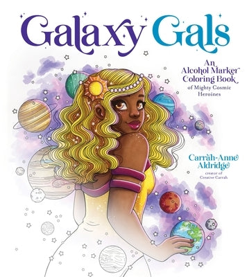Galaxy Gals: An Alcohol Marker Coloring Book of Mighty Cosmic Heroines Paperback Page Street Publishing