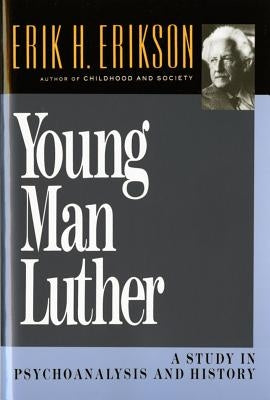 Young Man Luther: A Study in Psychoanalysis and History (Revised) W. W. Norton & Company
