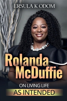 Rolanda McDuffie on Living Life As Intended Paperback Sula Too Publishing