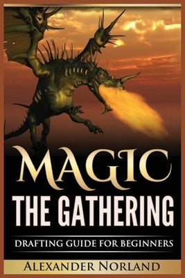 Magic The Gathering: Drafting Guide For Beginners: Strategy, Deck Building, and Winning Paperback Urgesta as