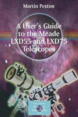 A User's Guide to the Meade Lxd55 and Lxd75 Telescopes Paperback Springer