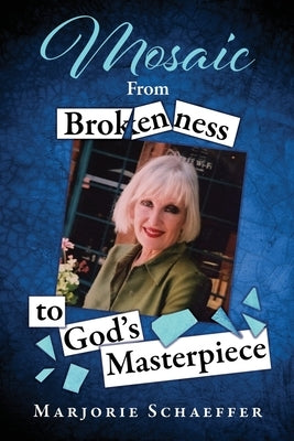 Mosaic: From Brokenness to God's Masterpiece Xulon Press