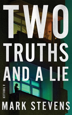 Two Truths and a Lie: A Thriller by Stevens, Mark