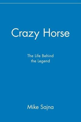 Crazy Horse: The Life Behind the Legend Paperback Wiley