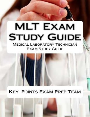 MLT Exam Study Guide: Medical Laboratory Technician Exam Study Guide Paperback Createspace Independent Publishing Platform