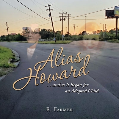 Alias Howard....And so It Began for an Adopted Child Paperback Authorhouse