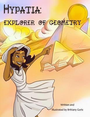Hypatia: Explorer of Geometry Paperback Createspace Independent Publishing Platform