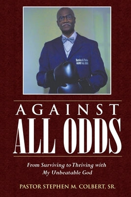 Against All Odds: From Surviving to Thriving with My Unbeatable God Paperback Mulberry Books