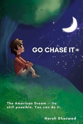 Go Chase It: The American Dream - Its still possible. You can do it. Paperback Independently Published