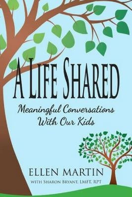 A Life Shared: Meaningful Conversations with Our Kids Paperback Certa Publishing