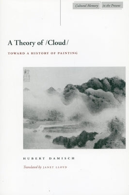 A Theory of /Cloud: Toward a History of Painting Paperback Stanford University Press