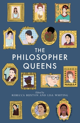 The Philosopher Queens: The Lives and Legacies of Philosophy's Unsung Women Paperback Unbound
