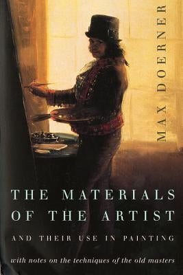 The Materials of the Artist and Their Use in Painting: With Notes on the Techniques of the Old Masters, Revised Edition Harper Paperbacks