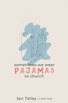 Sometimes We Wear Pajamas to Church Paperback New Harbor Press