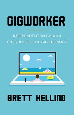 Gigworker: Independent Work and the State of the Gig Economy Paperback Lioncrest Publishing