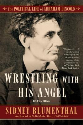 Wrestling with His Angel, 2: The Political Life of Abraham Lincoln Vol. II, 1849-1856 Paperback Simon & Schuster
