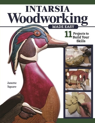 Intarsia Woodworking Made Easy: 11 Projects to Build Your Skills Paperback Fox Chapel Publishing