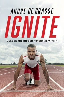 Ignite: Unlock the Hidden Potential Within by de Grasse, Andre