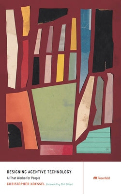 Designing Agentive Technology: AI That Works for People Paperback Rosenfeld Media