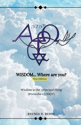 WISDOM... Where Are You? Bible Book Savvy International Inc.