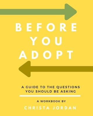Before Your Adopt: A Guide To The Questions You Should Be Asking (White Interior) Paperback Independently Published