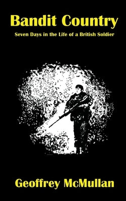 Bandit Country: Seven Days in the Life of a British Soldier Paperback Pathfinder-UK