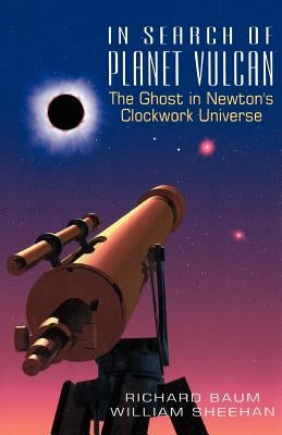 In Search of Planet Vulcan: The Ghost in Newton's Clockwork Universe Paperback Basic Books