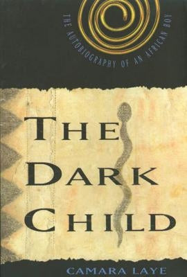 The Dark Child: The Autobiography of an African Boy Paperback Farrar, Straus and Giroux