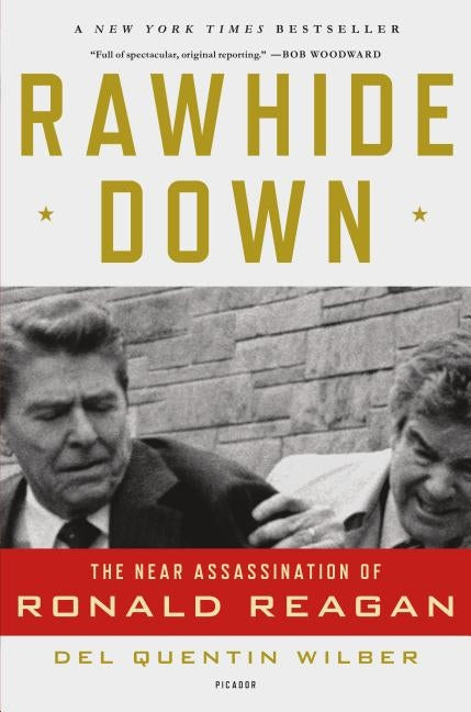 Rawhide Down: The Near Assassination of Ronald Reagan Paperback Picador USA