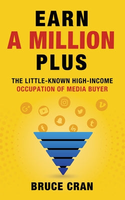 Earn a Million Plus: The Little Known High-Income Occupation of Media Buyer Paperback Morgan James Publishing