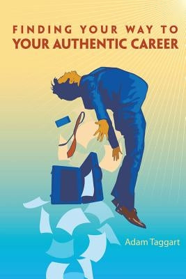 Finding Your Way To Your Authentic Career Paperback Createspace Independent Publishing Platform