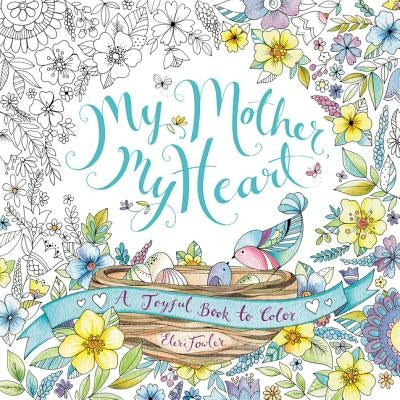 My Mother, My Heart: A Joyful Book to Color Paperback HarperFestival