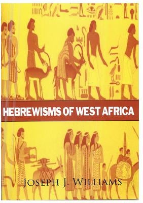Hebrewisms of West Africa Paperback Lushena Books