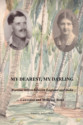 My Dearest, My Darling: Wartime letters between England and India Paperback Blurb