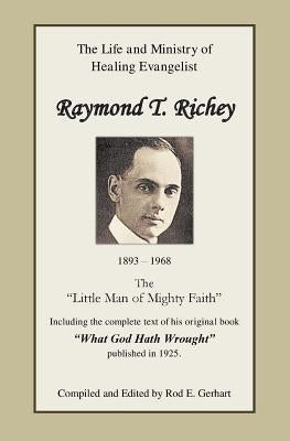 Raymond T. Richey: "Little Man of Mighty Faith" Paperback Createspace Independent Publishing Platform