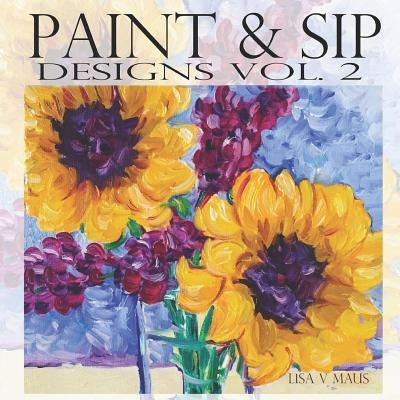 Paint & Sip Vol.2: Easy Painting with Acrylic Paperback Independently Published