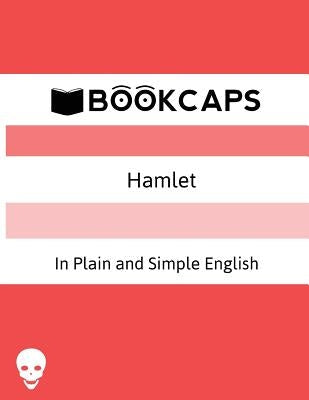 Hamlet In Plain and Simple English: (A Modern Translation and the Original Version) Paperback Golgotha Press