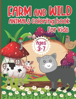 Animal Coloring Book for Kids Ages 3-7: A Funny Farm and Wild Animal Coloring Activity Book for Kids Paperback Independently Published