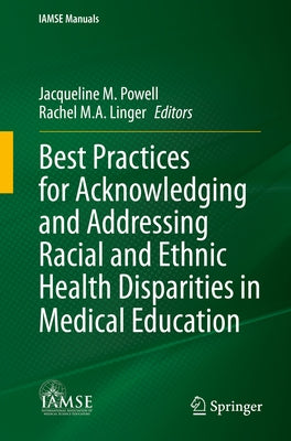 Best Practices for Acknowledging and Addressing Racial and Ethnic Health Disparities in Medical Education Paperback Springer