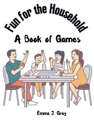 Fun for the Household: A Book of Games Paperback Atlas Vista Publisher