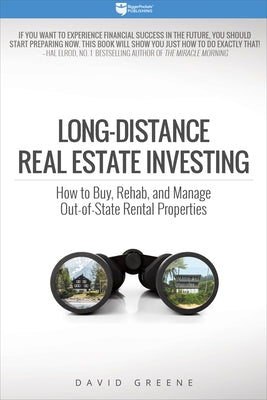 Long-Distance Real Estate Investing: How to Buy, Rehab, and Manage Out-Of-State Rental Properties Paperback Biggerpockets Publishing, LLC