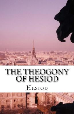 The Theogony of Hesiod Paperback Createspace Independent Publishing Platform