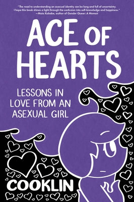 Ace of Hearts: Lessons in Love from an Asexual Girl by Cooklin