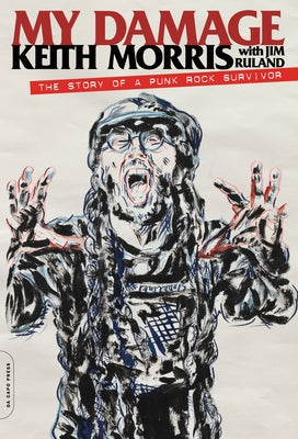 My Damage: The Story of a Punk Rock Survivor by Morris, Keith