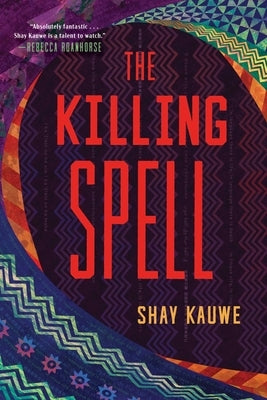 The Killing Spell by Kauwe, Shay