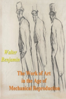 The Work of Art in the Age of Mechanical Reproduction Paperback Must Have Books
