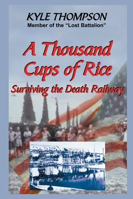A Thousand Cups of Rice: Surviving the Death Railway Paperback Eakin Press