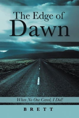 The Edge of Dawn: When No One Cared, I Did! Paperback Authorunit