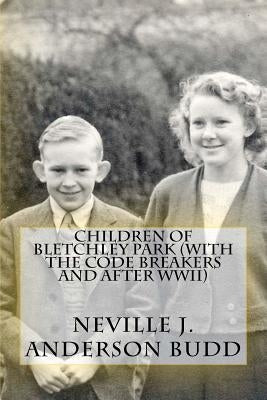Children of Bletchley Park (With the Code Breakers and After WWII) Paperback Createspace Independent Publishing Platform