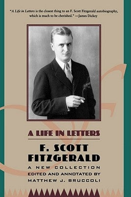 A Life in Letters: A New Collection Edited and Annotated by Matthew J. Bruccoli Paperback Scribner Book Company